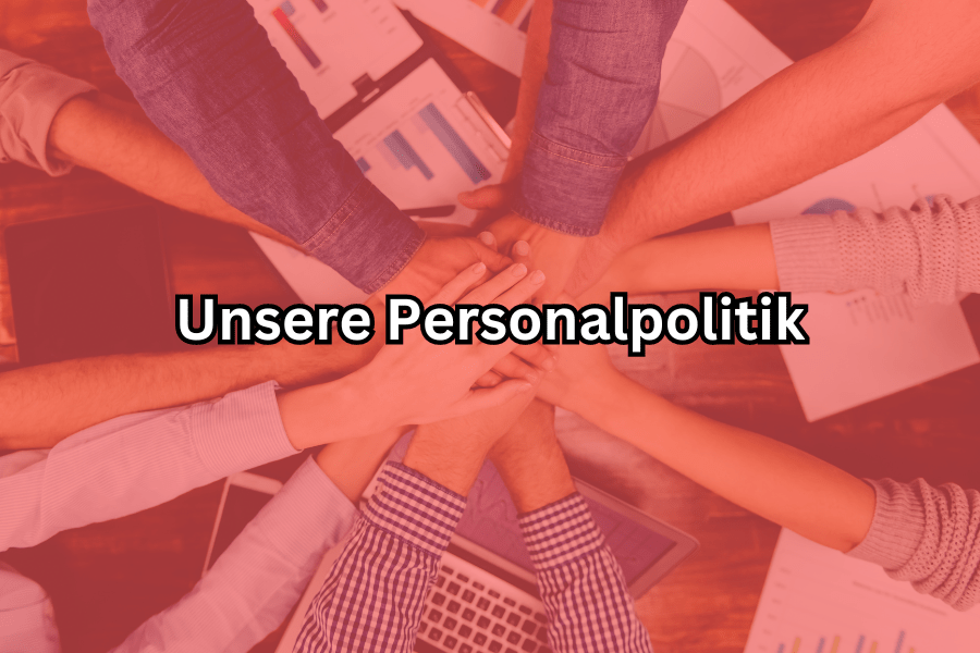 Unsere Personalpolitik